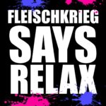 Fleischkrieg – Relax