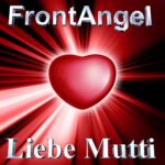 FrontAngel – Liebe Mutti