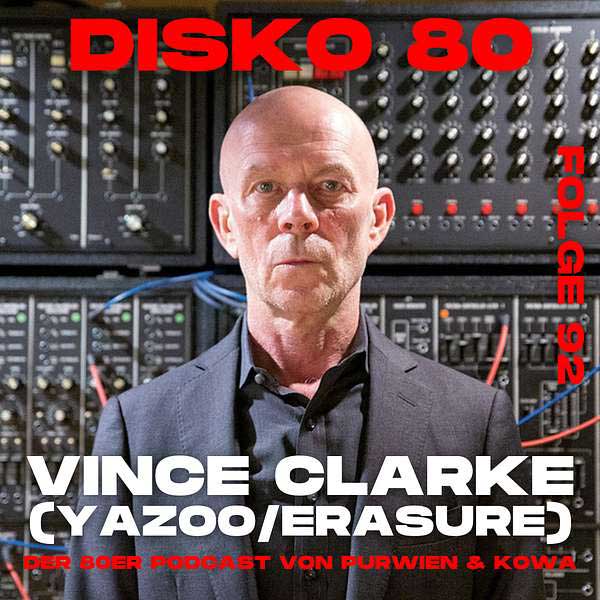 Disko80 – Folge 92: Vince Clarke (Yazoo, Erasure)