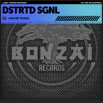 Dstrtd Sgnl – House Thing