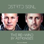 Dstrtd Sgnl – The Re-Wind (Astronoize Remix)