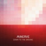 Minerve – Down To The Ground
