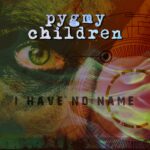 Pygmy Children – I Have No Name