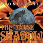 Stoneburner – The Mouse Shadow