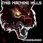 Stoneburner – This Machine Kills