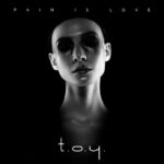 T.O.Y. – Pain Is Love