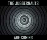 The Juggernauts – The Juggernauts Are Coming