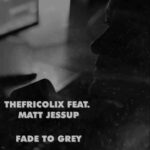 thefricolix – Fade To Grey
