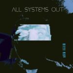 All Systems Out – Born again