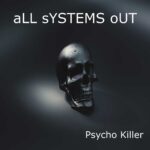 All Systems Out – Psycho Killer