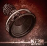 Destroid – Loudspeaker