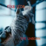 Fïx8:Sëd8 ‎– The Unborn