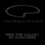 creating.paradise – Thru The Valley Of Darkness