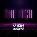 Freaky Mind – The Itch (Kodeseven Remix)