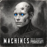 Beyond Border – Machines (Hello Goodbye)