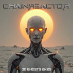 Chainreactor – 30 Ghosts 2K25