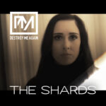 Destroy Me Again – The Shards
