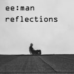 ee:man – Reflections