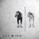 Seeming – Madness & Extinction