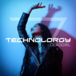 Technolorgy – Deadgirl