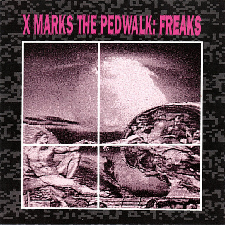 X Marks The Pedwalk – Freaks