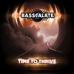 Basscalate – Time To Thrive