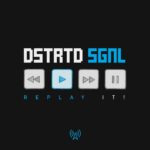Dstrtd Sgnl – Replay it!