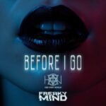 Freaky Mind – Before I Go (feat. Her Own World)