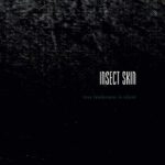Insect Skin – True Tenderness Is Silent