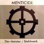 Menticide – Der Meister / Stahlwerk