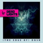 Dead Lights – (The Edge Of) Dusk