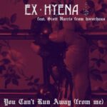 Ex-Hyena – You Can’t Run Away (From Me)