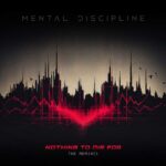 Mental Discipline – Nothing to Die For (The Remixes)