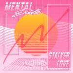 Mental Exile – Stalker love
