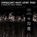 Various Artists – Shouldn’t Have Done That – A Depeche Mode Tribute