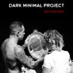Dark Minimal Project – And Sometimes (feat. dBoy Je T’aime)