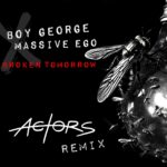 Massive Ego & Boy George – Broken Tomorrow (Actors Remix)