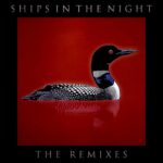 Ships In The Night – The Remixes
