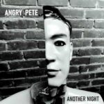 Angry Pete – Another Night