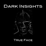 Dark Insights – True Face