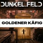 Dunkel.Feld – Goldener Käfig