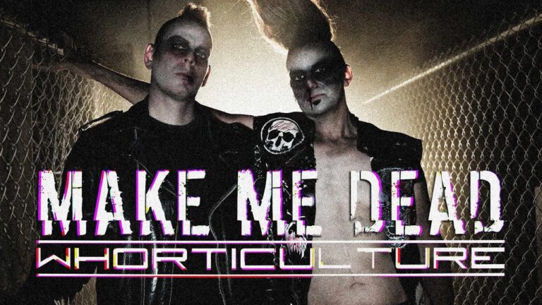 Whorticulture – Make Me Dead (Official Music Video)