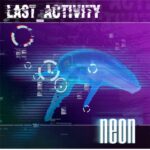 Last Activity – Neon
