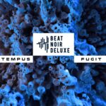 Beat Noir Deluxe – Tempus Fugit