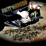Pretty Addicted – Choose Your Poison