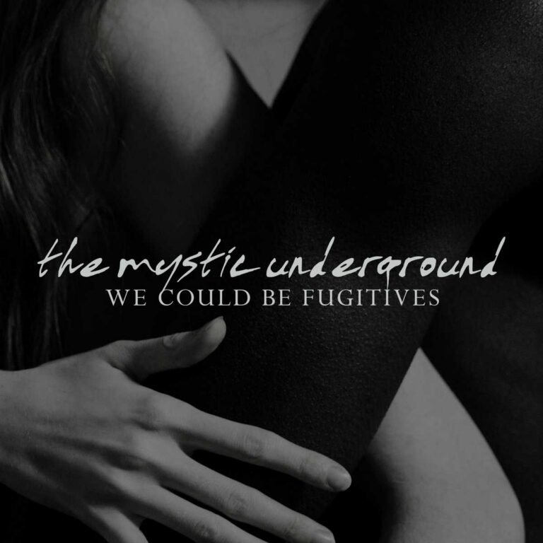 The Mystic Underground – We Could Be Fugitives