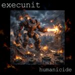 execunit – Humanicide
